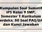 Kumpulan-Soal-Sumatif-IPS-Kelas-9-SMP-Semester-1-Kurikulum-Merdeka-50-Soal-PASUAS-Kunci-Jawaban.jpg