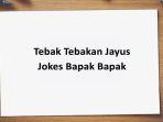 Kumpulan-Tebak-Tebakan-Jayus-Jokes-Bapak-Bapak-atau-Teka-Teki-Menjebak.jpg