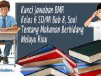 Kunci-Jawaban-BMR-Kelas-6-SDMI-Bab-8-Soal-Tentang-Makanan-Berhidang-Melayu-Riau.jpg