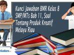 Kunci-Jawaban-BMR-Kelas-8-SMPMTs-Bab-11-Soal-Tentang-Produk-Kreatif-Melayu-Riau.jpg