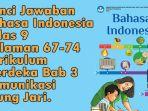 Kunci-Jawaban-Bahasa-Indonesia-Kelas-9-Halaman-67-74-Kurikulum-Merdeka-Bab-3-Komunikasi-Ujung-Jari.jpg