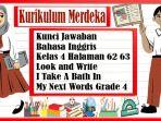 Kunci-Jawaban-Bahasa-Inggris-Kelas-4-Halaman-62-63-Look-and-Write-I-Take-A-Bath-In-Kurikulum-Merdeka.jpg
