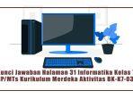 Kunci-Jawaban-Halaman-31-Informatika-Kelas-7-SMPMTs-Kurikulum-Merdeka-Aktivitas-BK-K7-03-U.jpg