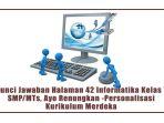 Kunci-Jawaban-Halaman-42-Informatika-Kelas-7-SMPMTs-Ayo-Renungkan-Personalisasi-Kurikulum-Merdeka.jpg