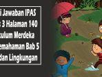 Kunci-Jawaban-IPAS-Kelas-3-Halaman-140-Kurikulum-Merdeka-Uji-Pemahaman-Bab-5-Aku-dan-Lingkungan.jpg
