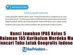 Kunci-Jawaban-IPAS-Kelas-5-Halaman-165-Kurikulum-Merdeka-Mari-Mencari-Tahu-Letak-Geografis-Indonesia.jpg