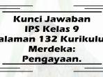 Kunci-Jawaban-IPS-Kelas-9-Halaman-132-Kurikulum-Merdeka-Pengayaan.jpg