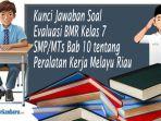 Kunci-Jawaban-Soal-Evaluasi-BMR-Kelas-7-SMPMTs-Bab-10-tentang-Peralatan-Kerja-Melayu-Riau.jpg