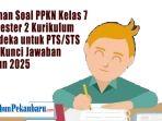 Latihan-Soal-PPKN-Kelas-7-Semester-2-Kurikulum-Merdeka-untuk-PTSSTS-dan-Kunci-Jawaban-Tahun-2025.jpg