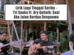 Lirik-Lagu-Tinggal-Seribu-Tri-Suaka-Ft-Ary-Goliath-Saat-Aku-Jalan-Berdua-Denganmu.jpg