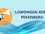 Lowongan-Kerja-Pekanbaru-Terbaru-okkkk.jpg