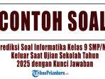 Prediksi-Soal-Informatika-Kelas-9-SMPMTs-Keluar-Saat-Ujian-Sekolah-Tahun-2025-dengan-Kunci-Jawaban.jpg