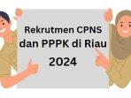 Rekrutmen-CPNS-dan-PPPK-di-Riau.jpg