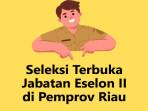 Seleksi-terbuka-untuk-jabatan-jabatan-eselon-II-di-Pemprov-Riau.jpg