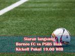 Siaran-langsung-Borneo-FC-vs-PSBS-Biak.jpg