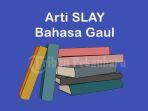 Slay-Artinya-bahasa-gaul-cek-disini.jpg