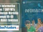 Soal-Informatika-Kelas-7-SMPMTs-Kurikulum-Merdeka-Halaman-98-99-dan-Kunci-Jawaban.jpg