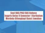 Soal-UASPASSAS-Bahasa-Inggris-Kelas-9-Semester-1-Kurikulum-Merdeka-Dilengkapi-Kunci-Jawaban.jpg