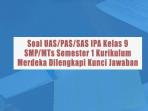 Soal-UASPASSAS-IPA-Kelas-9-SMPMTs-Semester-1-Kurikulum-Merdeka-Dilengkapi-Kunci-Jawaban.jpg