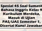 Spesial-45-Soal-Sumatif-Bahasa-Inggris-Kelas-9-Kurikulum-Merdeka-Masuk-di-Ujian-PASUAS-Semester-1.jpg