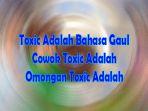 Toxic-Adalah-Bahasa-Gaul-Artinya-Apa-dan-Arti-Cowok-Toxic-Adalah-serta-Omongan-Toxic-Adalah-Apa.jpg
