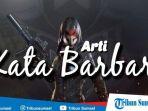 arti-kata-barbar-di-ff-pubg-ml-apa-jangan-bingung-barbar-artinya-ada-dalam-kamus-bahasa-gaul-ini.jpg