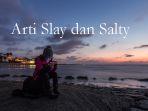 arti-kata-slay-salty-bahasa-gaul.jpg