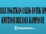 bawaslu-kota-pekanbaru-minta-para-caleg-simpan-kwitansi-belanja-kampanye-pileg-2019-ini-sebabnya.jpg