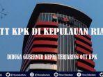 breaking-news-diduga-gubernur-kepri-terjaring-ott-kpk-rabu-10-juli-malam-di-gedung-daerah.jpg