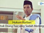 ceramah-ustadz-abdul-somad-hukum-kurban-untuk-orang-tua-yang-sudah-meninggal.jpg