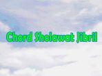 chord-sholawat-jibril-dan-chord-sholawat-viral-jelang-ramadhan-1444-h.jpg
