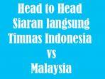 head-to-head-dan-siaran-langsung-timnas-indonesia-vs-malaysia.jpg