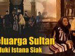istana-siak-diduduki-kuluarga-sultan.jpg