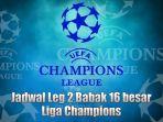 jadwal-liga-champion-16-besar-leg-2.jpg