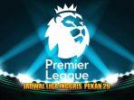 jadwal-liga-inggris-pekan-29.jpg