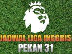 jadwal-liga-inggris-pekan-ke-31.jpg