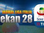 jadwal-liga-italia-pekan-28.jpg