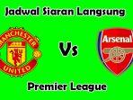 jadwal-siaran-langsung-Man-United-vs-Arsenal.jpg