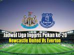 jadwal-siaran-langsung-newcastle-united-vs-everton.jpg