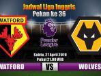jadwal-watford-vs-wolves-liga-inggris-pekan-36-2019.jpg