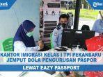 kantor-imigrasi-kelas-i-tpi-pekanbaru-jemput-bola-pengurusan-paspor-lewat-eazy-passport.jpg