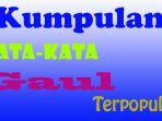 kumpulan-kata-kata-gaul-yang-terpopuler.jpg