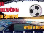 link-live-streaming-liga-spanyol-sevilla-vs-barcelona-nonton-via-hp-di-vidiocom-sabtu-0300-wib.jpg