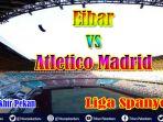 link-streaming-eibar-vs-atletico-madrid-siaran-langsung-liga-spanyol-live-beinsport-minggu-video.jpg