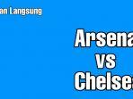 live-streaming-arsenal-vs-chelsea-liga-inggris.jpg