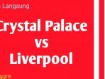 live-streaming-crystal-palace-vs-liverpool-kick-off-malam-ini.jpg