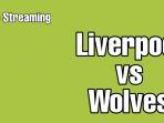 live-streaming-liverpool-vs-wolves-di-liga-inggris.jpg