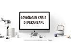 lowongan-kerja-di-pekanbaru-terbaru.jpg