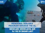 mengenal-denjaka-pasukan-khusus-tni-al-yang-menyelam-cari-pesawat-sriwijaya-air.jpg