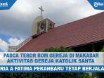pasca-teror-bom-gereja-di-makasar-aktivitas-gereja-santa-maria-pekanbaru-tetap-berjalan.jpg